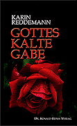 Karin Reddemann: Gottes kalte Gabe Dr. Ronald Henss Verlag ISBN 3-9809336-3-6