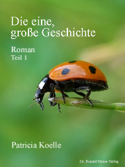 eBook Roman Patricia Koelle: Die eine, große Geschichte